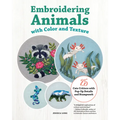 Embroidering Animals with Color and Texture: 25 Cute Critters with Pop-Up Details and Stumpwork
