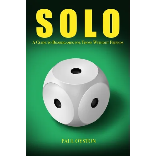 Solo: A Guide To Boardgames For Those Without Friends