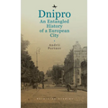 Dnipro: An Entangled History of a European City
