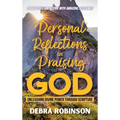 Personal Reflections in Praising God: Unleashing Divine Power Through Scripture
