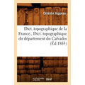 Dict. Topographique de la France., Dict. Topographique Du Département Du Calvados (Éd.1883)