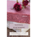 Natural Soap Making: 150 Unique Beauty Soap, Medicated Soap, Glycerin Soap, Liquid Soap, Goat Milk Soap & So Much More