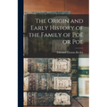 The Origin and Early History of the Family of Poë or Poe