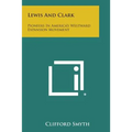 Lewis and Clark: Pioneers in America's Westward Expansion Movement