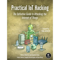 Practical Iot Hacking: The Definitive Guide to Attacking the Internet of Things