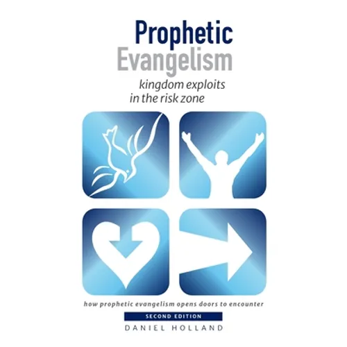 Prophetic Evangelism: kingdom exploits in the risk zone