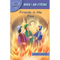 God Cares When I Am Strong: Friends in the Fire