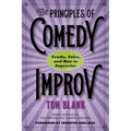 The Principles of Comedy Improv: Truths, Tales, and How to Improvise