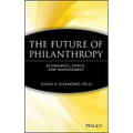 The Future of Philanthropy: Economics, Ethics, and Management