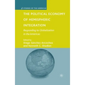 The Political Economy of Hemispheric Integration: Responding to Globalization in the Americas