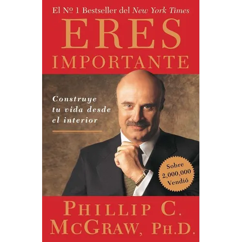 Eres Importante (Self Matters): Construye Tu Vida Desde El Interior (Creating Your Life from the Inside Out)