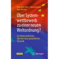 Über Systemwettbewerb Zu Einer Neuen Weltordnung?: Ein Werkstattbericht Über Die Neue Geopolitische Dynamik