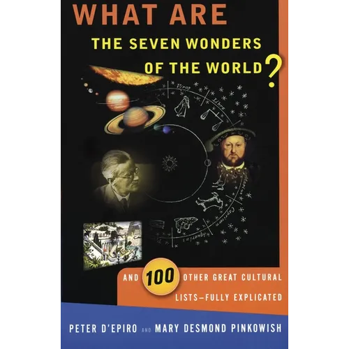 What Are the Seven Wonders of the World?: And 100 Other Great Cultural Lists--Fully Explicated