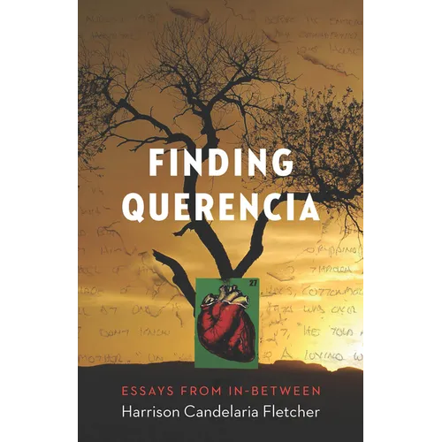 Finding Querencia: Essays from In-Between