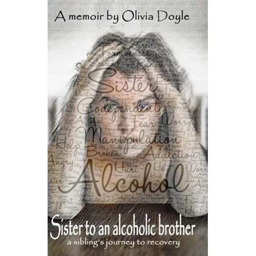 Sister to an alcoholic brother: A sibling's journey to recovery.