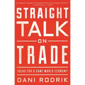 Straight Talk on Trade: Ideas for a Sane World Economy