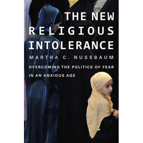 New Religious Intolerance: Overcoming the Politics of Fear in an Anxious Age