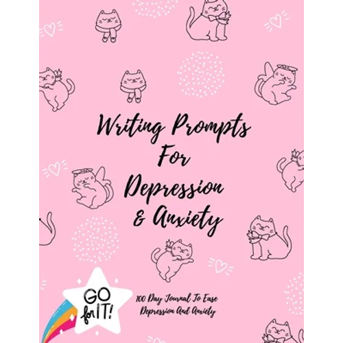 Writing Prompts For Depression And Anxiety: 100 Day Journal To Ease Depression And Anxiety Prompts to Ease the Mind