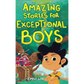Amazing Stories for Exceptional Boys: Inspiring Tales of Bravery, Friendship, and Self-Belief
