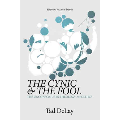 The Cynic and the Fool: The Unconscious in Theology & Politics