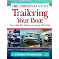 The Complete Guide to Trailering Your Boat: How to Select, Use, Maintain, and Improve Boat Trailers