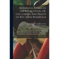 Rosbrugh, a Tale of the Revolution, or, Life, Labors and Death of Rev. John Rosbrugh [microform]: Pastor of Greenwich, Oxford and Mansfield Woodhouse
