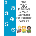 The BIG Preschool & Math Workbook for Toddlers Aged 2-4