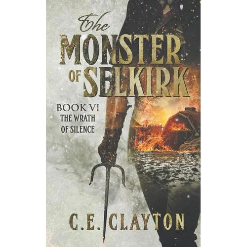 The Monster Of Selkirk Book 6: The Wrath Of Silence