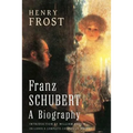 Franz Schubert: a Biography