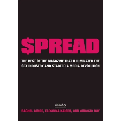 $Pread: The Best of the Magazine That Illuminated the Sex Industry and Started a Media Revolution