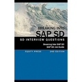 Breaking into SAP SD: SAP SD Interview Questions, Answers, and Explanations (SAP SD Job guide)