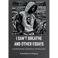 I Can't Breathe and Other Essays: Confronting Cognitive Dissonance
