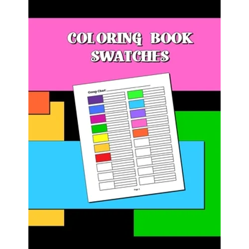 Coloring Book Swatches: workbook created to organize your pencil and waxed crayon, glitter and gel pen colours for quick reference. Take the stress ou