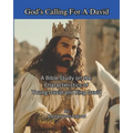 God's Calling For A David: A Bible Study on the Characteristics of Young David and King David