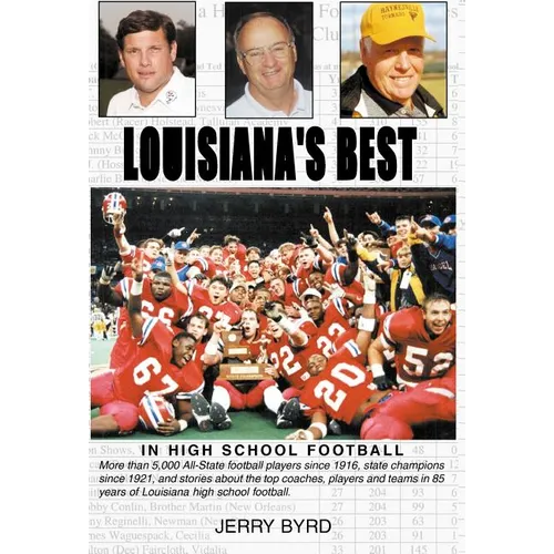 Louisiana's Best in High School Football: Stories of the State's Greatest Players, Coaches and Teams