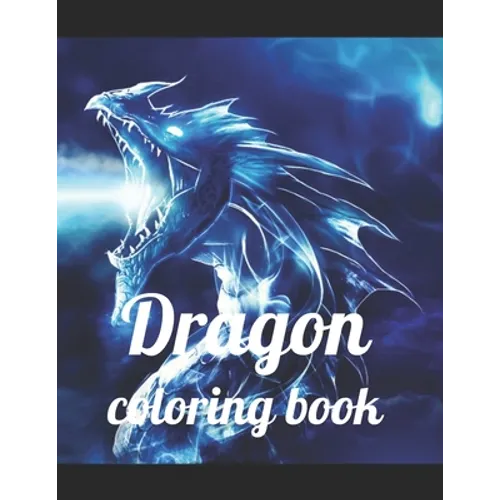 Dragon coloring book: A Coloring Book of 35 Unique Stress Relief dragon Coloring Book Designs Paperback
