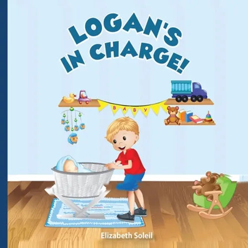 Logan's In Charge: An Illustrated Children's Adventure Story Book (Logan's Adventure Stories)
