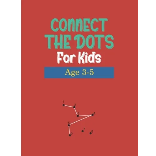 Connect the Dots for Kids Age 3-5: WorkBook Preschool Activity ....Dot to Dots, Drawing, Maze Game, Coloring Book ( Activity Book For kids " Boys and