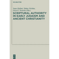 Scriptural Authority in Early Judaism and Ancient Christianity