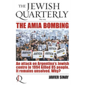 The AMIA Bombing: An Attack on Argentina's Jewish Centre in 1994 Killed 85 People. It Remains Unsolved. Why?: Jewish Quarterly 252