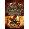 The Personal Development Roadmap: Find Yourself, Unleash Your Success. Proven strategies for living your best and turning your life around.