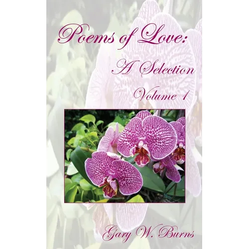Poems of Love: A Selection Volume I - Paperback