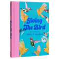 Giving the Bird: Bird Stories by Ashley Longshore