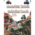 monster truck coloring book: fun Kids Coloring Book with Over 30 Designs of Monster Trucks For Boys And Girls Your Kids Will Love! for kids ages 4-