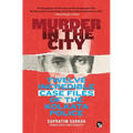 Murder in the City: Twelve Incredible Case Files of the Kolkata Police