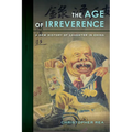 The Age of Irreverence: A New History of Laughter in China