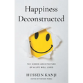 Happiness Deconstructed: The Hidden Architecture of a Life Well Lived