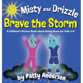 Misty and Drizzle Brave the Storm: A Children's Picture Book about Being Brave for Kids 4-8