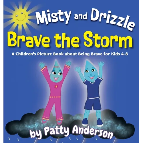 Misty and Drizzle Brave the Storm: A Children's Picture Book about Being Brave for Kids 4-8