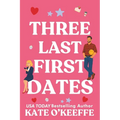 Three Last First Dates: A romantic comedy of love, friendship and even more cake